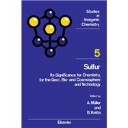 Sulfur : Its Significance for Chemistry, for the Geo-, Bio- and Cosmosphere and Technology