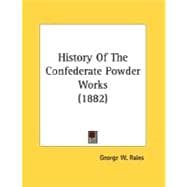History Of The Confederate Powder Works