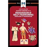 Stephen Greenblatt's Renaissance Self-Fashioning