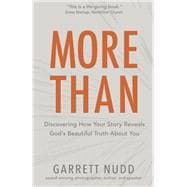 More Than Discovering How Your Story Reveals God's Beautiful Truth About You