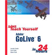 Sams Teach Yourself Adobe® GoLive® 6 in 24 Hours