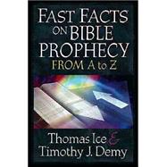 Fast Facts on Bible Prophecy from A to Z