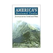 America's National Trails : Journeys Across Land and Time