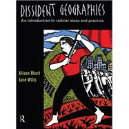 Dissident Geographies: An Introduction to Radical Ideas and Practice