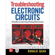Troubleshooting  Electronic Circuits: A Guide to Learning Analog Electronics