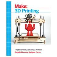 Make: 3D Printing, 1st Edition