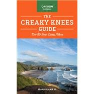 The Creaky Knees Guide Oregon, 3rd Edition The 85 Best Easy Hikes