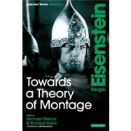 Towards a Theory of Montage Sergei Eisenstein Selected Works, Volume 2