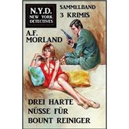 Drei harte Nüsse für Bount Reiniger: N.Y.D. New York Detectives Sammelband 3 Krimis