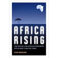 Africa Rising How 900 Million African Consumers Offer More Than You Think (paperback)