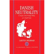 Danish Neutrality A Study in the Foreign Policy of a Small State