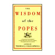 Wisdom of the Popes : A Collection of Statements of the Popes since Peter