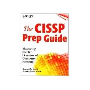 The CISSP<sup>®</sup> Prep Guide: Mastering the Ten Domains of Computer Security