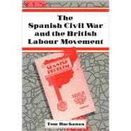 The Spanish Civil War and the British Labour Movement,9780521073561