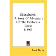 Shanghaied : A Story of Adventure off the California Coast (1899)