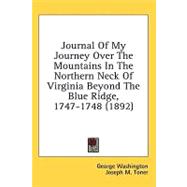 Journal of My Journey over the Mountains in the Northern Neck of Virginia Beyond the Blue Ridge, 1747-1748