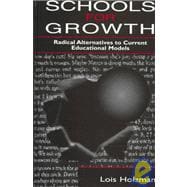 Schools for Growth: Radical Alternatives To Current Education Models