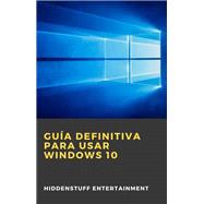 Guía definitiva para usar Windows 10