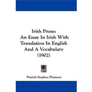 Irish Prose : An Essay in Irish with Translation in English and A Vocabulary (1902)