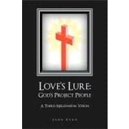 Love's Lure God's Project People: A Third Millennium Vision