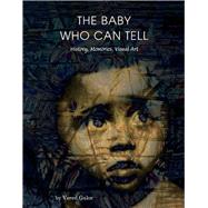THE BABY WHO CAN TELL History, Memories, Visual Art