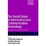 The Social Study of Information and Communication Technology Innovation, Actors, and Contexts