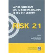 Risk21 - Coping With Risks Due to Natural Hazards in the 21st Century: Proceedings of the Risk21 Workshop, Monte Verit…, Ascona, Switzerland, 28 November - 3 December 2004