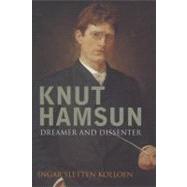 Knut Hamsun : Dreamer and Dissenter