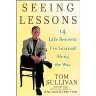 Seeing Lessons : 14 Life Secrets I've Learned along the Way