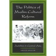 The Politics of Muslim Cultural Reform