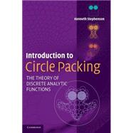 Introduction to Circle Packing: The Theory of Discrete Analytic Functions