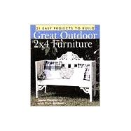 Great Outdoor 2x4 Furniture 21 Easy Projects to Build