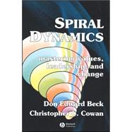 Spiral Dynamics Mastering Values, Leadership and Change