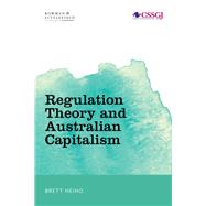 Regulation Theory and Australian Capitalism Rethinking Social Justice and Labour Law