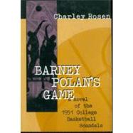 Barney Polan's Game A Novel of the 1951 College Basketball Scandals