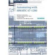 Automating with SIMATIC S7-1200 : Hardware Components, Programming with STEP 7 Basic in LAD and FBD, Visualization with HMI Basic Panels