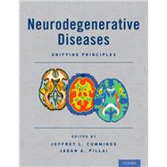 Neurodegenerative Diseases Unifying Principles