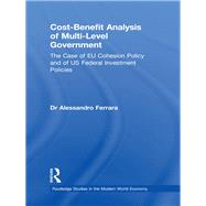 Cost-Benefit Analysis of Multi-Level Government: The Case of EU Cohesion Policy and of US Federal Investment Policies