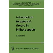 Introduction to Spectral Theory in Hilbert Space