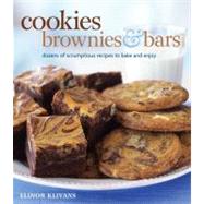 Cookies, Brownies, and Bars : Dozens of Scrumptious Recipes to Bake and Enjoy