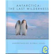 Antarctica: The Last Wilderness
