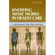 Knowing What Works in Health Care: A Roadmap for the Nation