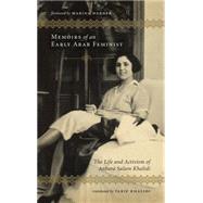 Memoirs of an Early Arab Feminist The Life and Activism of Anbara Salam Khalidi