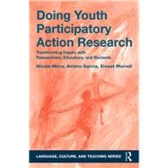 Doing Youth Participatory Action Research: Transforming Inquiry with Researchers, Educators, and Students