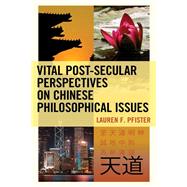 Vital Post-Secular Perspectives on Chinese Philosophical Issues