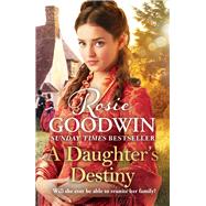 A Daughter's Destiny The heartwarming new tale from Britain's best-loved saga author