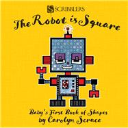 The Robot is Square Baby's First Book of Shapes