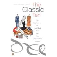 Classic Ten : The True Story of the Little Black Dress and Nine Other Fashion Favorites