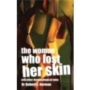 The Woman Who Lost Her Skin: (And Other Dermatological Tales)