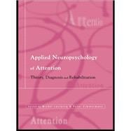 Applied Neuropsychology of Attention: Theory, Diagnosis and Rehabilitation